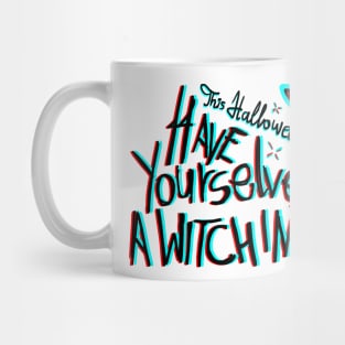 This Halloween have yourselves a witchin time Mug